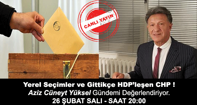 CANLI YAYIN / 26.02.2019 - Yerel Seçimler ve Gittikçe HDP'leşen CHP !